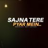 Sajna Tere Pyar Mein (New Version) mp3 Download