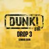 Dunki Drop 3