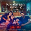 Khushiyaan Bator Lo mp3 Download