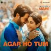 Agar Ho Tum (From Mr & Mrs Mahi) mp3 Download