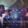 To Love Somebody (Live Cover) Lollipop Weddings mp3 Download