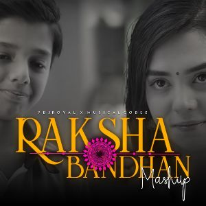 Raksha Bandhan Song Mashup (Brother and Sister Song) mp3 Download