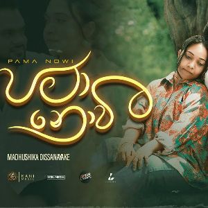 Pama Nowee - Madhushika Dissanayake Mp3 Download, Lyrics, Chord