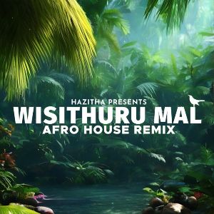 Wisithuru Mal (Hazitha Remix) | Afro House mp3 Download