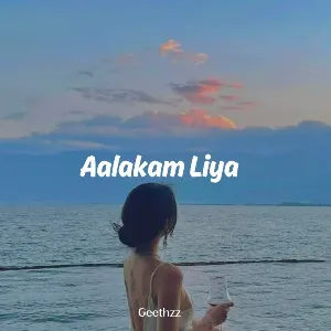 Aalakam Liya Slowed & Reverb mp3 Download